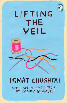 Chughtai - Lifting the veil: Introduction by the winner of the 2018 Womens Prize for Fiction Kamila Shamsie