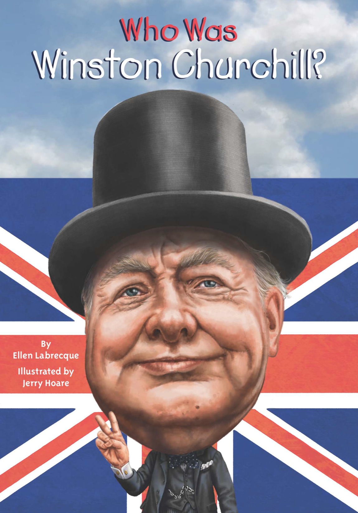 Who Was Winston Churchill By Ellen Labrecque Illustrated by Jerry Hoare - photo 1