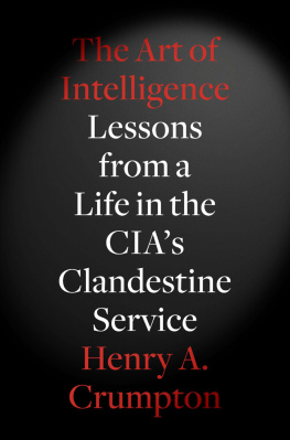 Crumpton The Art of Intelligence: Lessons from a Life in the CIAs Clandestine Service