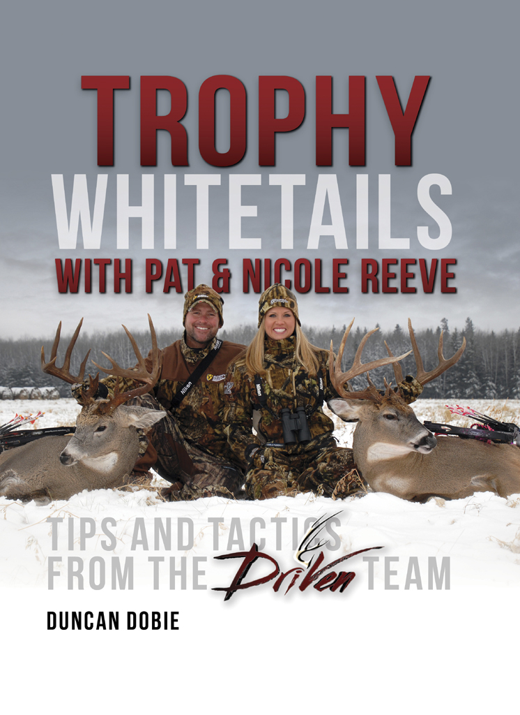 Trophy Whitetails with Pat and Nicole Reeve Tips and Tactics From the Driven Team - image 1