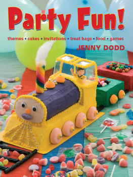 Dodd - Party Fun!: Themes, cakes, invitations, treat bags, food, games