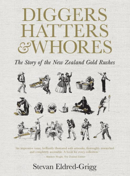 Eldred-Grigg - Diggers, hatters & whores: the story of the New Zealand gold rushes