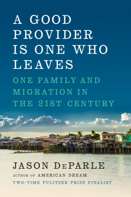 De Parle - Good Provider Is One Who Leaves: One Family and Migration in the 21st Century