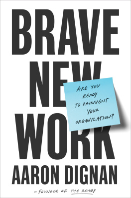 Dignan - Brave new work: are you ready to reinvent your organization?