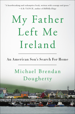 Dougherty My father left me Ireland: an American sons search for home