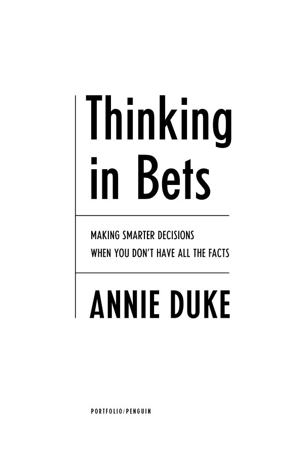 Thinking in bets making smarter decisions when you dont have all the facts - image 1