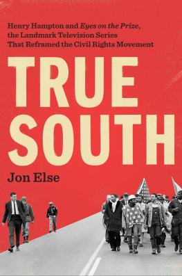 Else Jon - True south: Henry Hampton and Eyes on the Prize, the landmark television series that reframed the civil rights movement