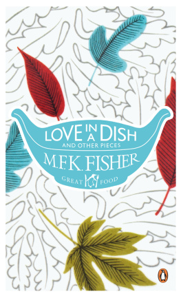 Fisher Mary Frances Kennedy Love in a Dish and Other Pieces