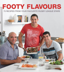 Footy Flavours Footy flavours: 75 recipes from your favourite Rugby League stars