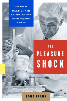 Frank Lone The pleasure shock: the rise of deep brain stimulation and its forgotten inventor