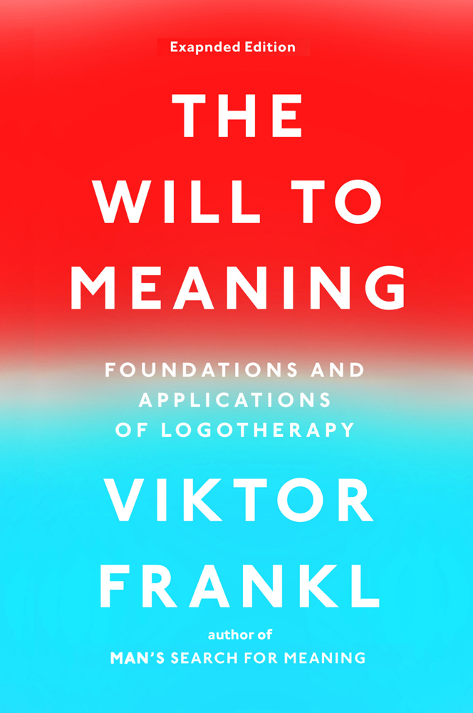 A PLUME BOOK THE WILL TO MEANING VIKTOR E FRANKL was professor of - photo 1