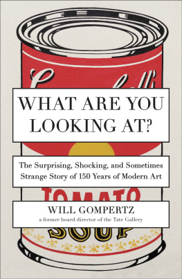 Gompertz - What are you looking at?: the surprising, shocking, and sometimes strange story of 150 years of modern art