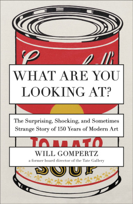 Gompertz What are you looking at?: the surprising, shocking, and sometimes strange story of 150 years of modern art