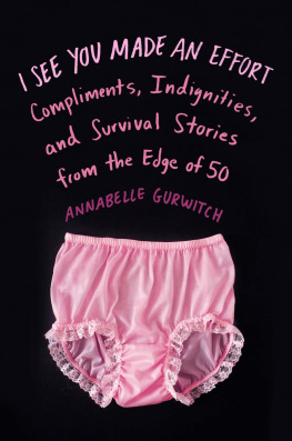 Gurwitch - I see you made an effort: compliments, indignities, and survival stories from the edge of 50