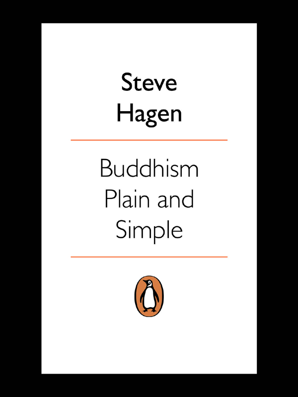 STEVE HAGEN Buddhism Plain and Simple PENGUIN BOOKS He just wanted a - photo 2