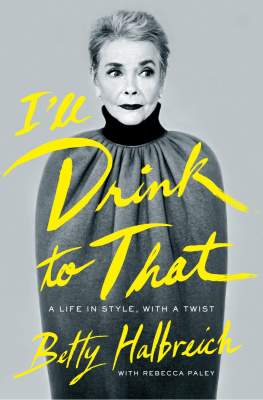 Halbreich Betty - Ill drink to that: a life in style, with a twist