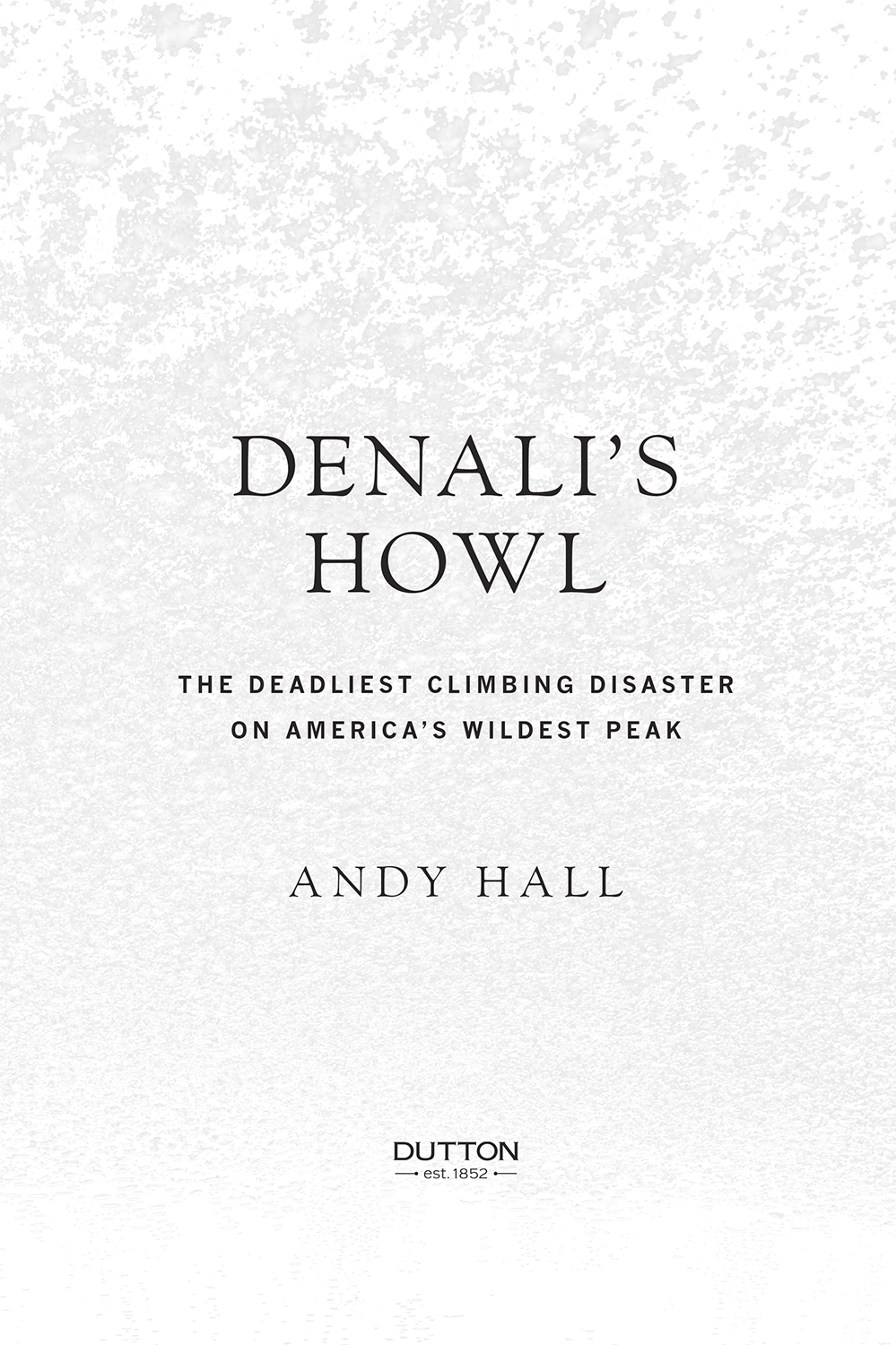 Denalis howl the deadliest climbing disaster on Americas wildest peak - image 2