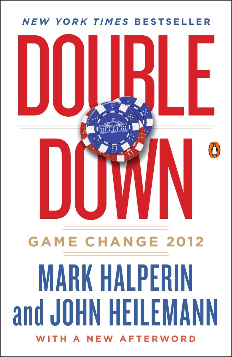 PENGUIN BOOKS DOUBLE DOWN Mark Halperin is the co-managing editor of Bloomberg - photo 1