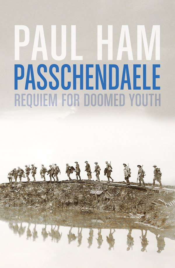 About the Book Passchendaele epitomizes everything most terrible about the - photo 1