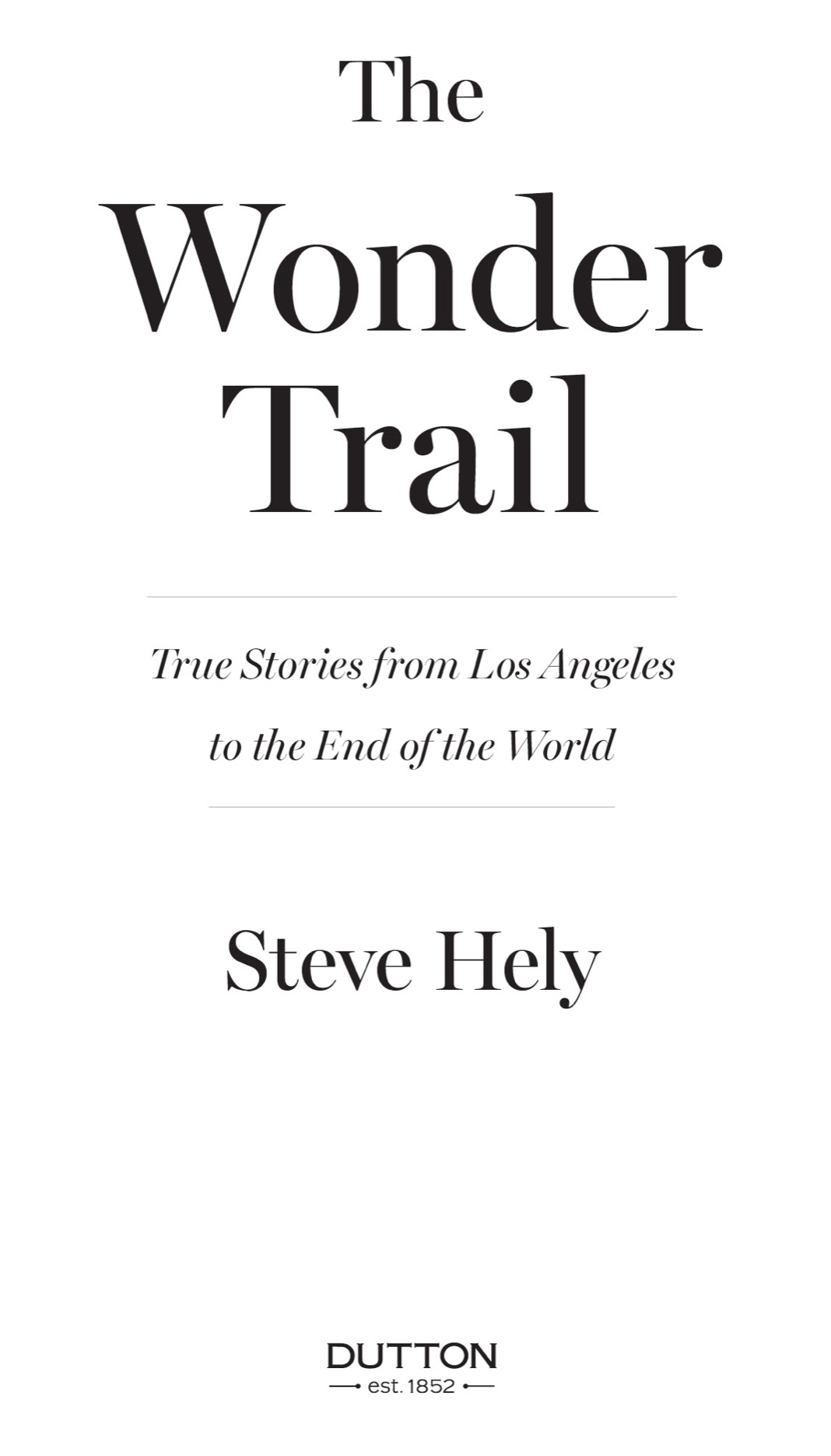 The wonder trail true stories from Los Angeles to the end of the world - image 2