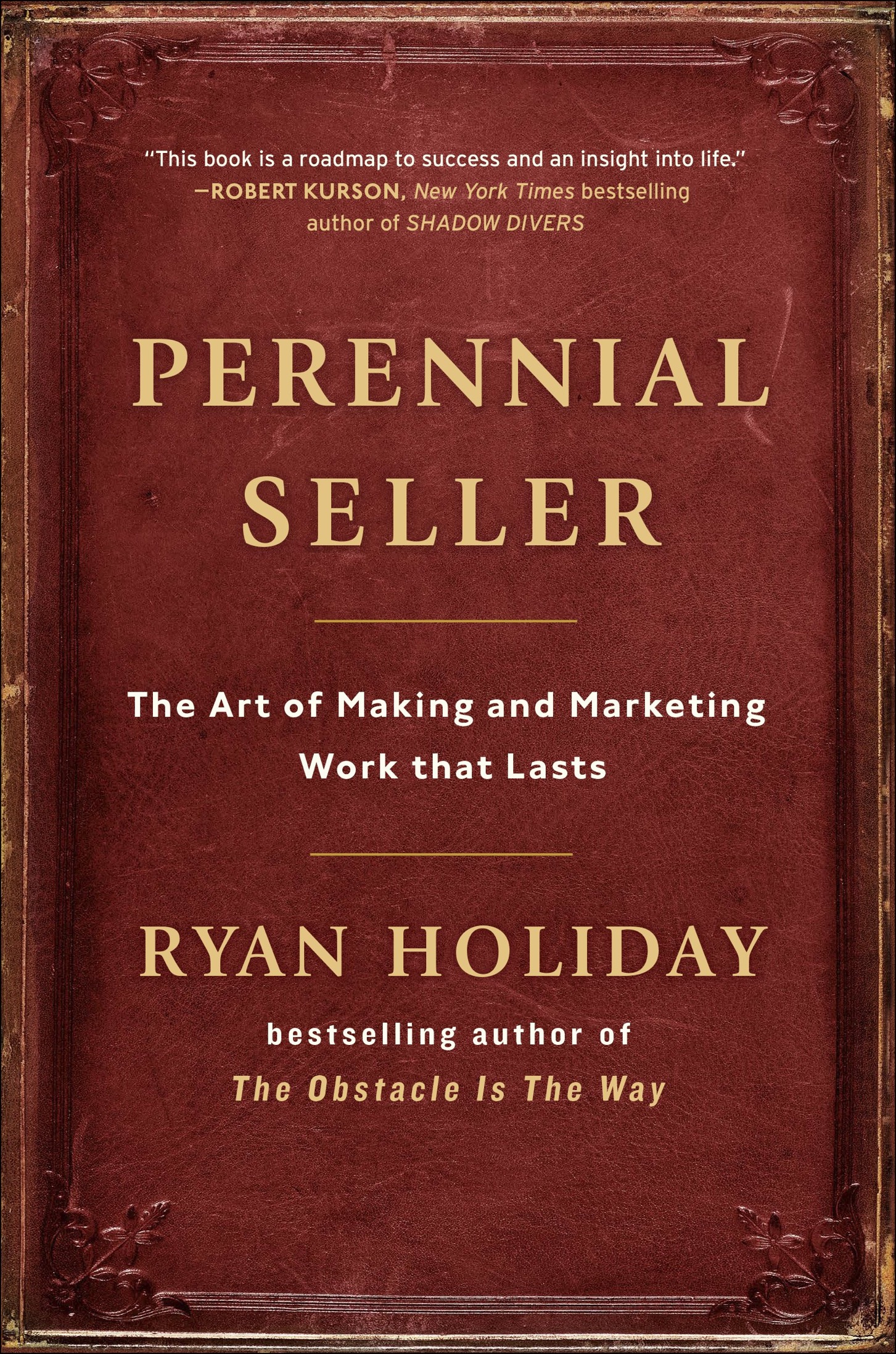 PRAISE FOR PERENNIAL SELLER I said this about Ryan Holidays last book but Ill - photo 1