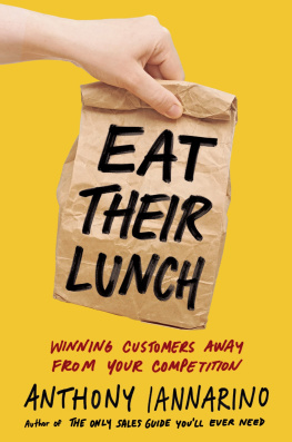 Iannarino Eat their lunch: winning customers away from your competition