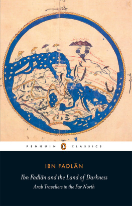 Ibn Faḍlān Aḥmad - Ibn Fadlan and the land of darkness: Arab travellers in the far north