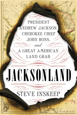 Steve Inskeep Jacksonland: President Andrew Jackson, Cherokee Chief John Ross, and a Great American Land Grab