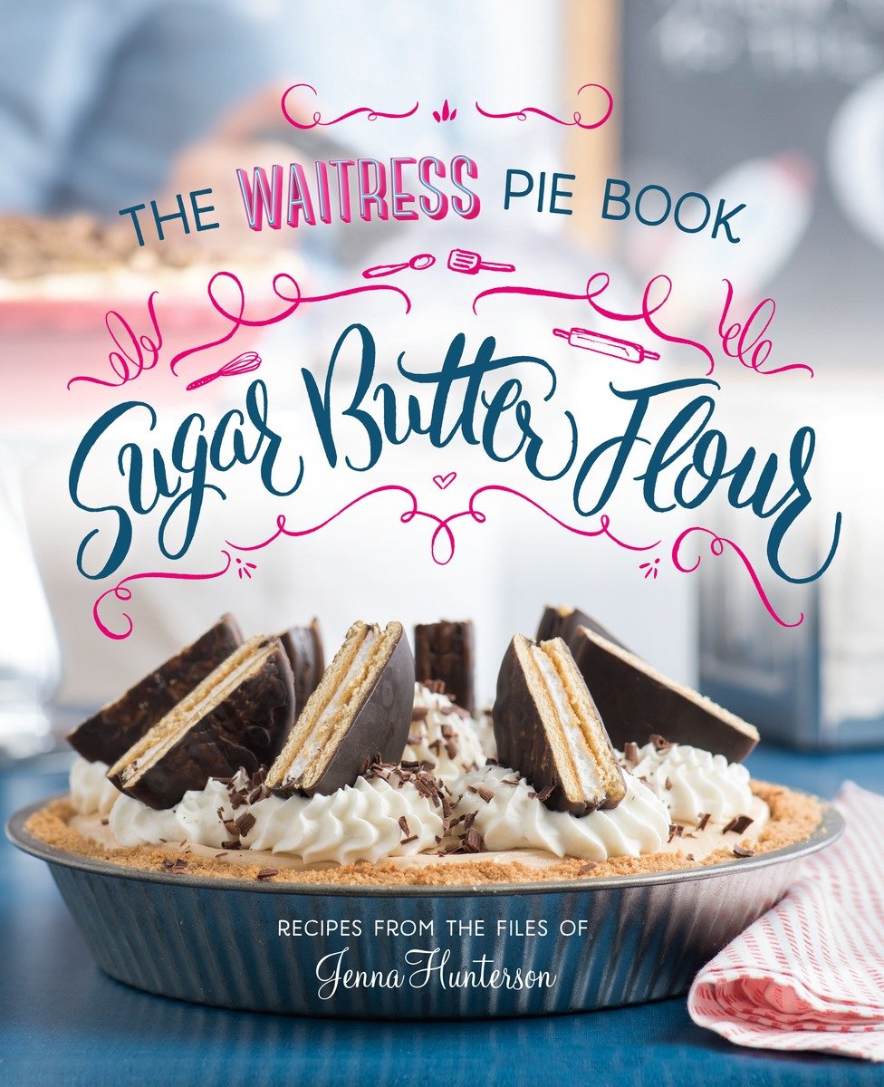 Sugar butter flour the waitress pie book - photo 1