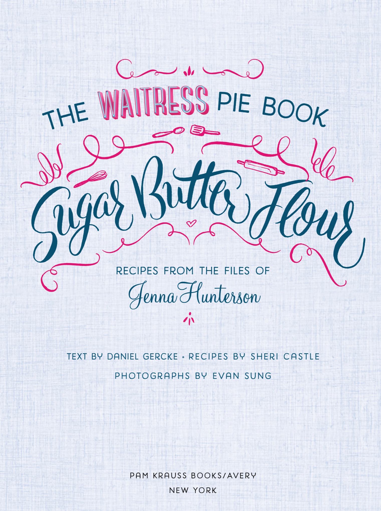 Sugar butter flour the waitress pie book - image 4