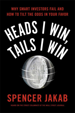 Jakab - Heads I win, tails I win: why smart investors fail and how to tilt the odds in your favor