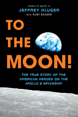 Jeffrey Kluger - To the Moon!: the True Story of the American Heroes on the Apollo 8 Spaceship