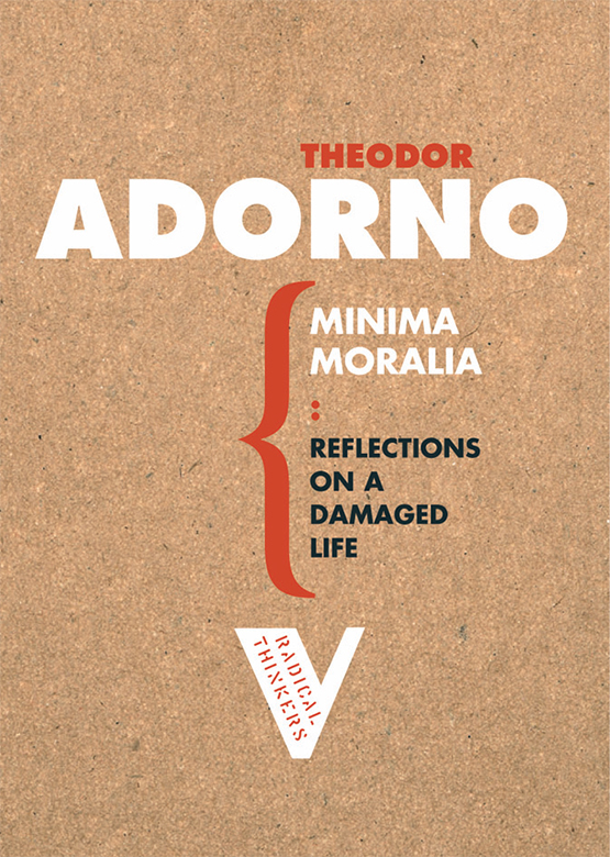 MINIMA MORALIA MINIMA MORALIA REFLECTIONS ON A DAMAGED LIFE Theodor Adorno - photo 1