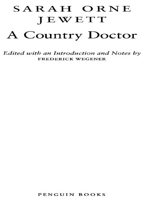 Table of Contents A COUNTRY DOCTOR SARAH ORNE JEWETT was born in 1849 - photo 1