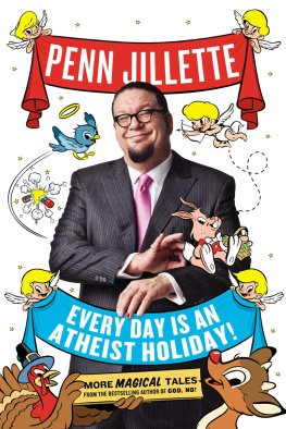 Jillette - Every day is an atheist holiday!: more magical Tales from the bestselling author of God, no!
