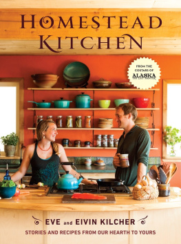 Kilcher Eivin - Homestead kitchen: from our hearth to yours