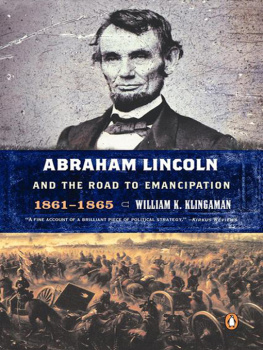 Klingaman - Abraham Lincoln and the Road to Emancipation, 1861-1865