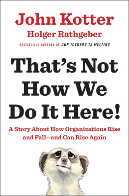 Kotter John P. - Thats not how we do it here!: a story about how organizations rise, fall - and can rise again