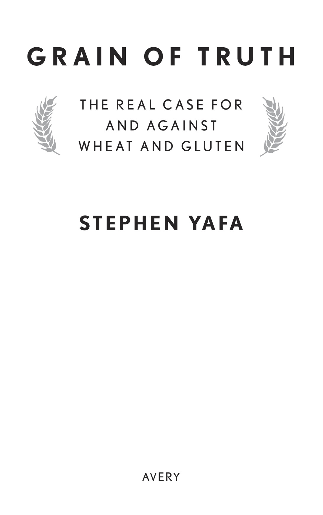 Grain of truth the real case for and against wheat and gluten - image 2