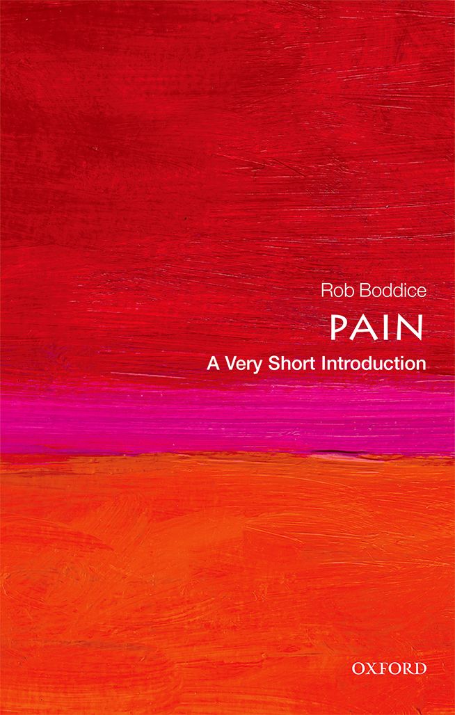 Pain A Very Short Introduction VERY SHORT INTRODUCTIONS are for anyone - photo 1