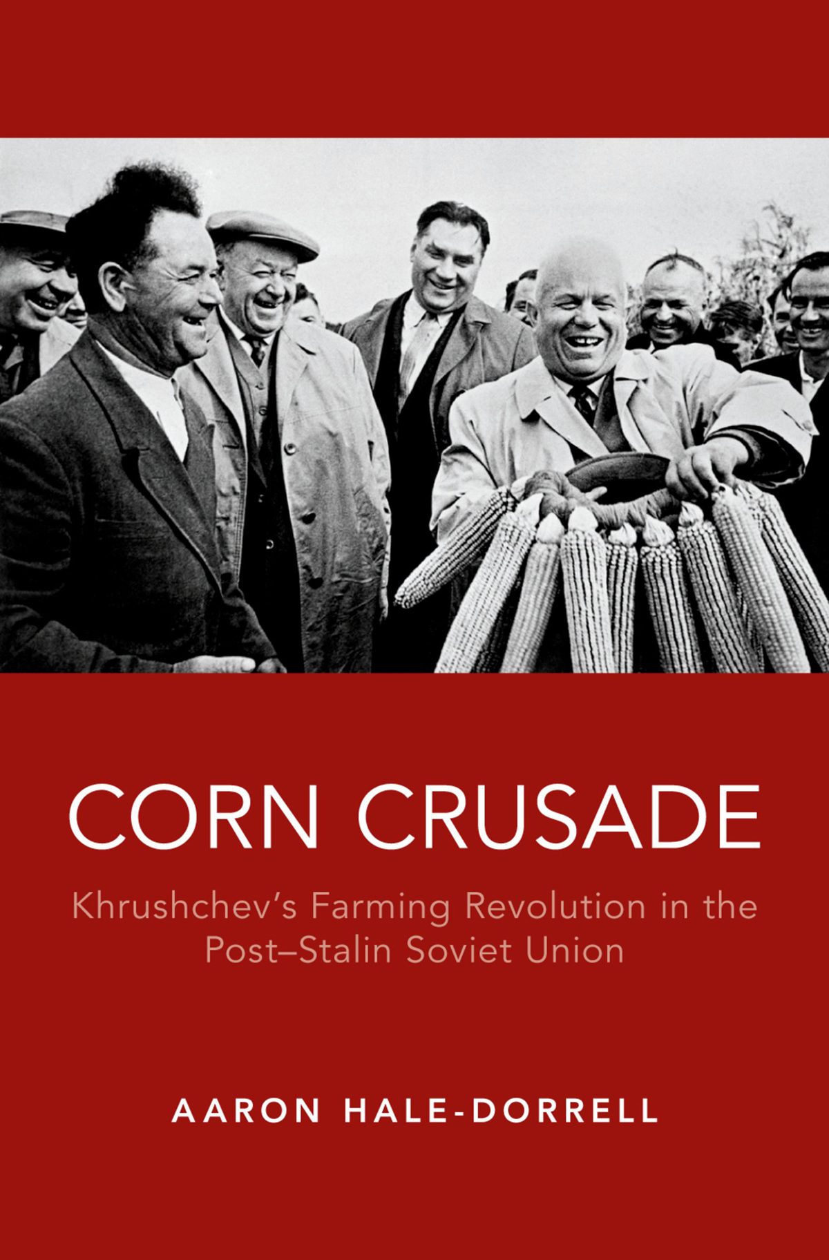 Corn crusade Khrushchevs farming revolution in the post-Stalin Soviet Union - image 1