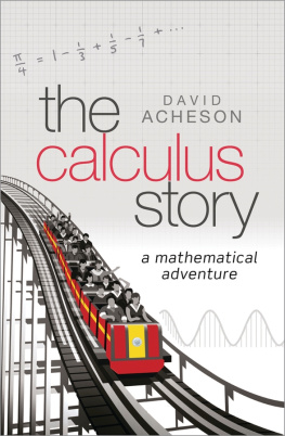 David Acheson The calculus story: a mathematical adventure