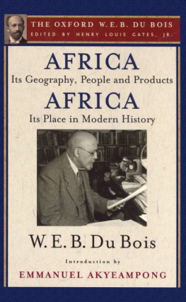 Du Bois W. E. B. Africa, Its Geography, People and Products and Africa-Its Place in Modern History