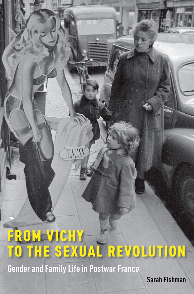 From vichy to the sexual revolution gender and family life in postwar France - image 1