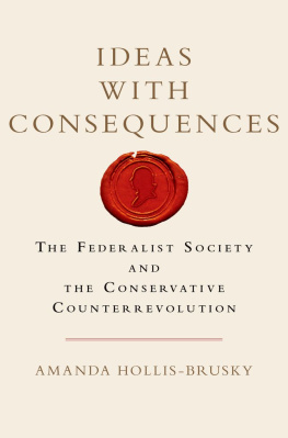 Hollis-Brusky - Ideas with consequences: the Federalist Society and the conservative counterrevolution