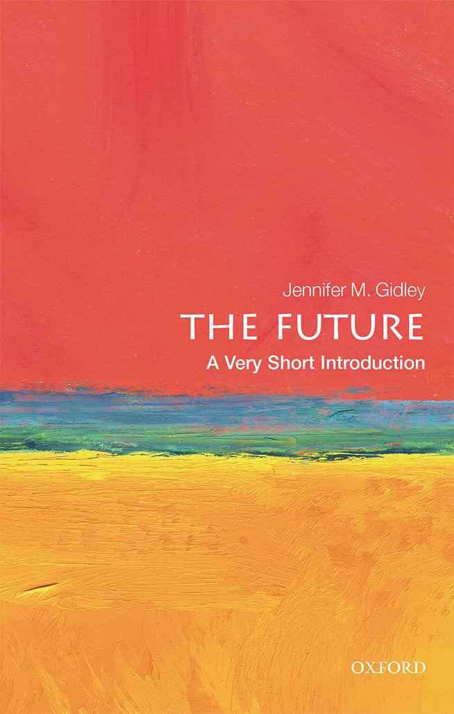 The Future A Very Short Introduction VERY SHORT INTRODUCTIONS are for anyone - photo 1