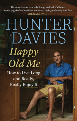 Davies Hunter Happy old me: how to live a long life, and really enjoy it