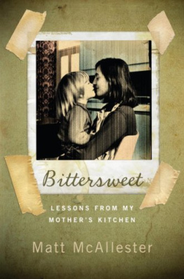 Matt McAllester - Bittersweet: Lessons from My Mothers Kitchen