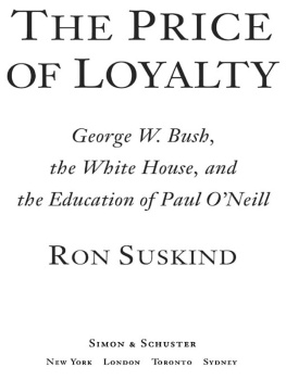 États-Unis. Department of the Treasury. Office of the - The price of loyalty: George W. Bush, the White House, and the education of Paul ONeill