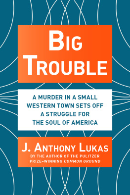 J. Anthony Lukas Big Trouble